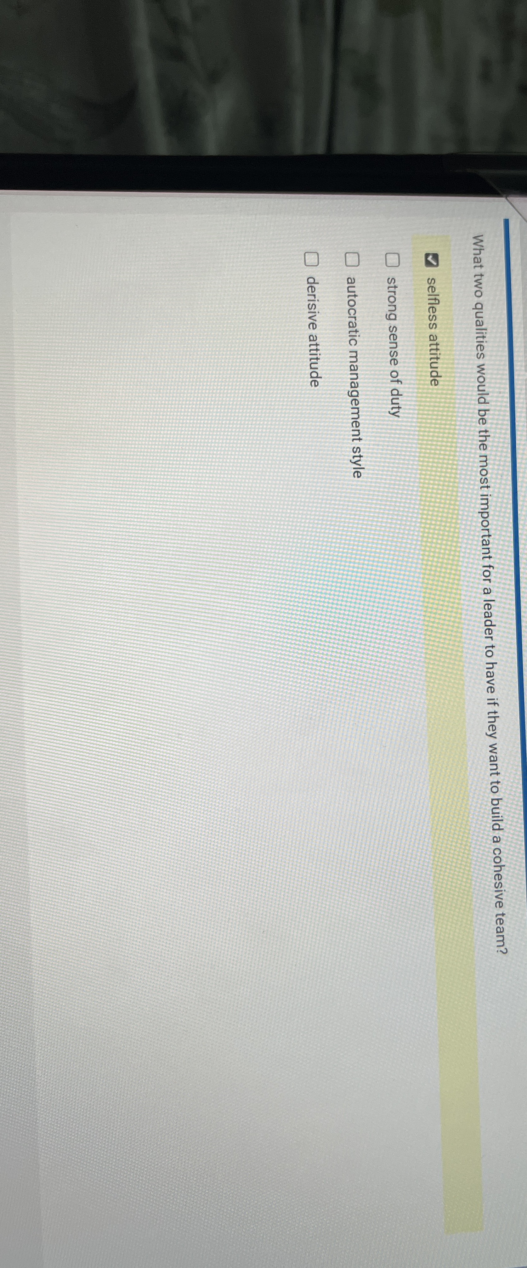  What two qualities would be the most important for a leader