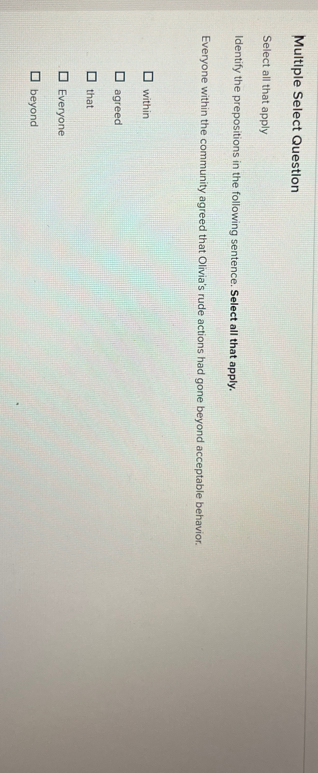  Multiple Select Question Select all that apply Identify the prepositions in