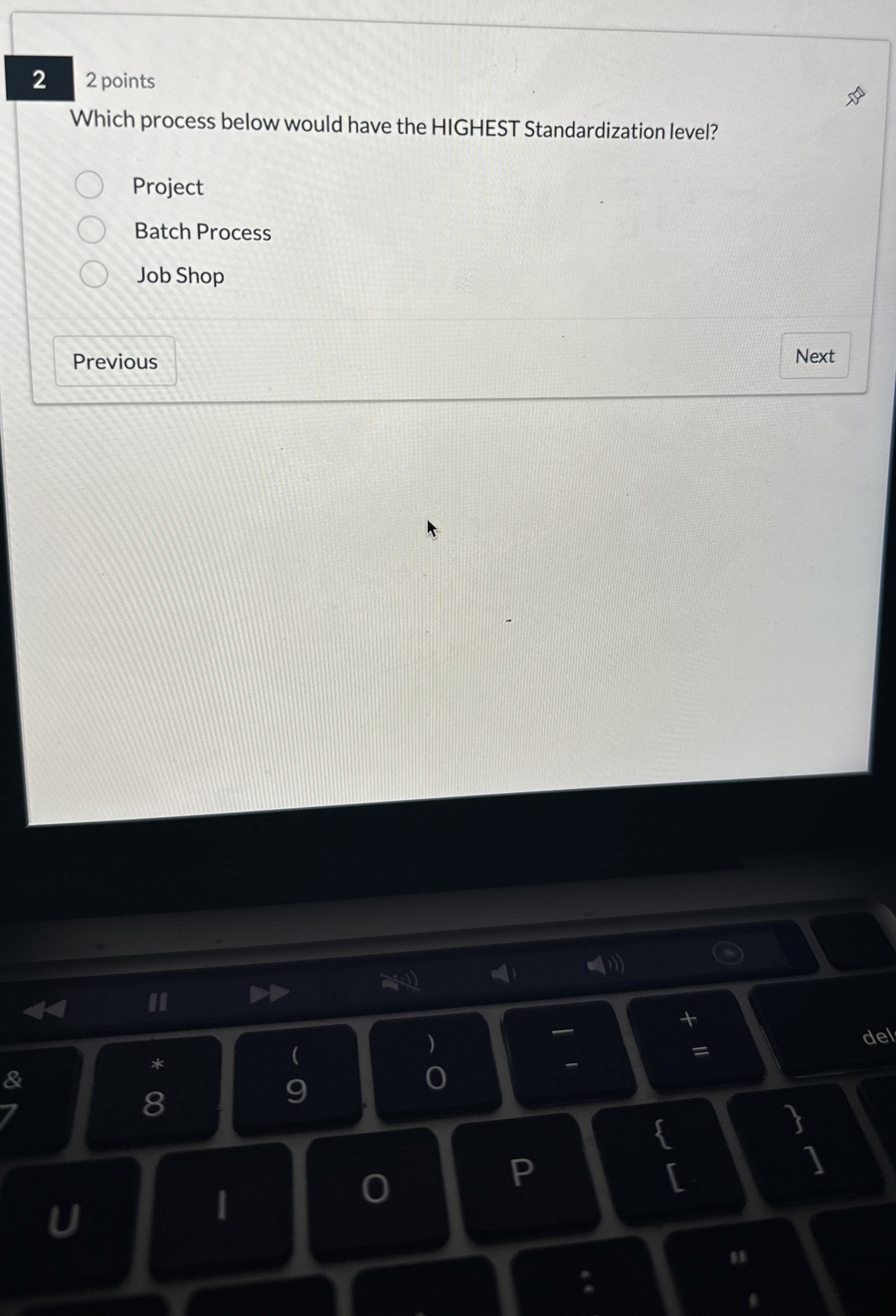  2 2 points Which process below would have the HIGHEST Standardization