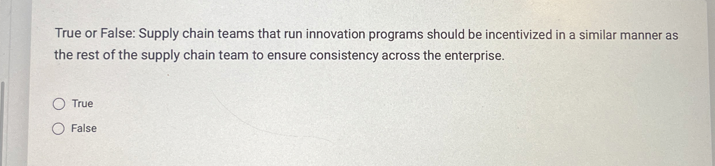  True or False: Supply chain teams that run innovation programs should