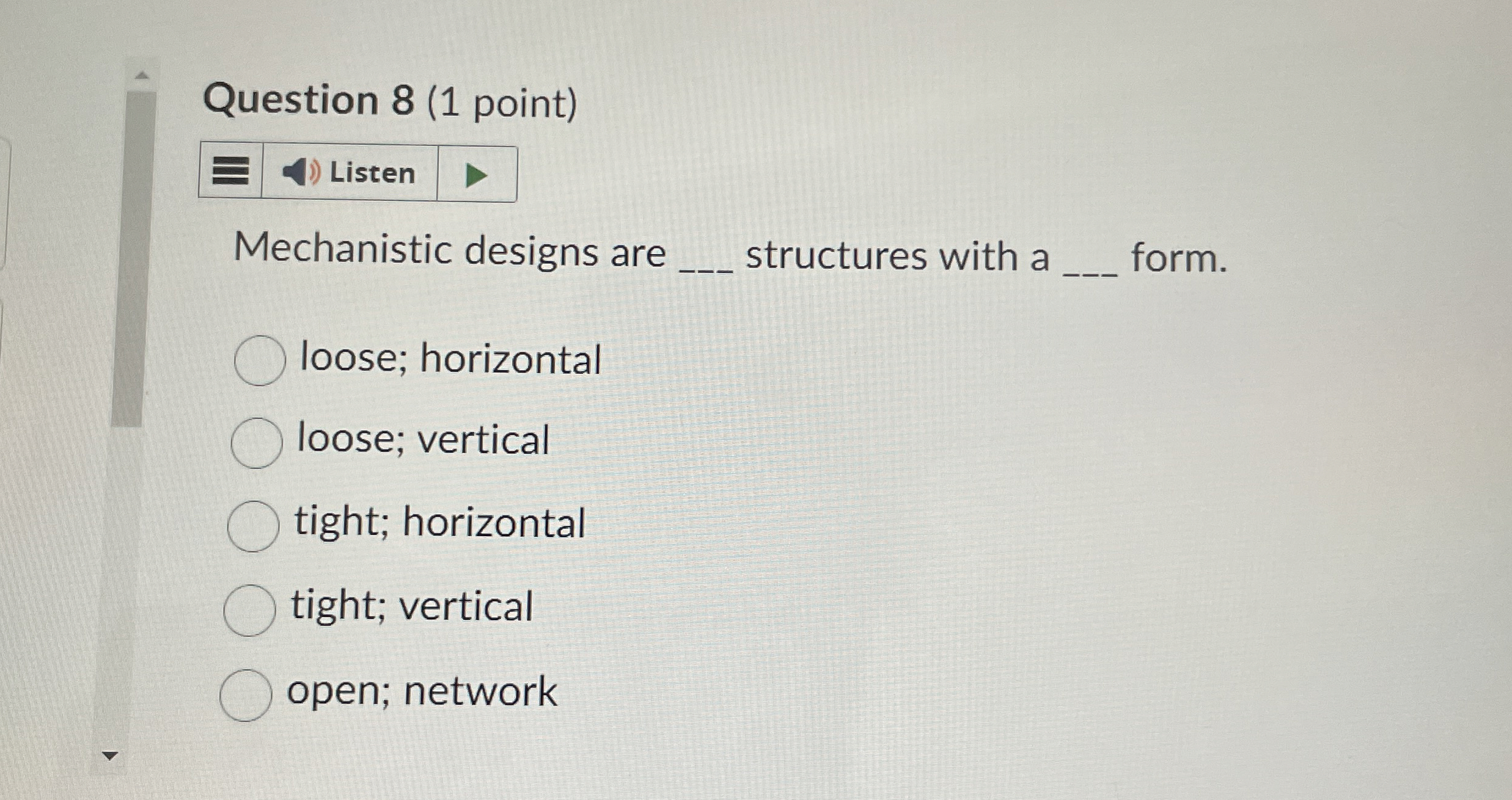  Question 8(1 point) Listen Mechanistic designs are q, structures with a