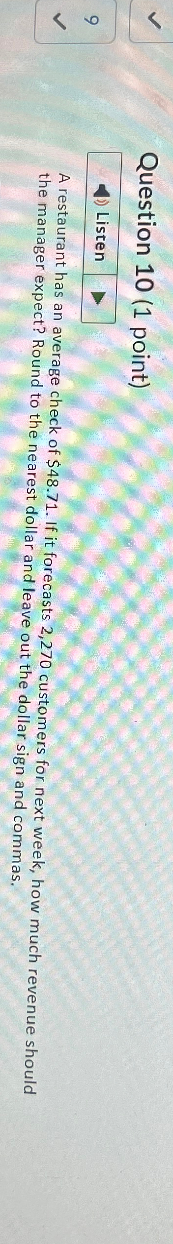  Question 10(1 point) Listen A restaurant has an average check of