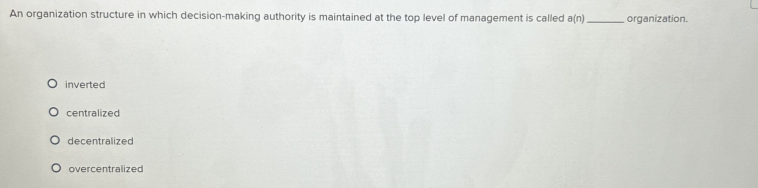  An organization structure in which decision-making authority is maintained at the