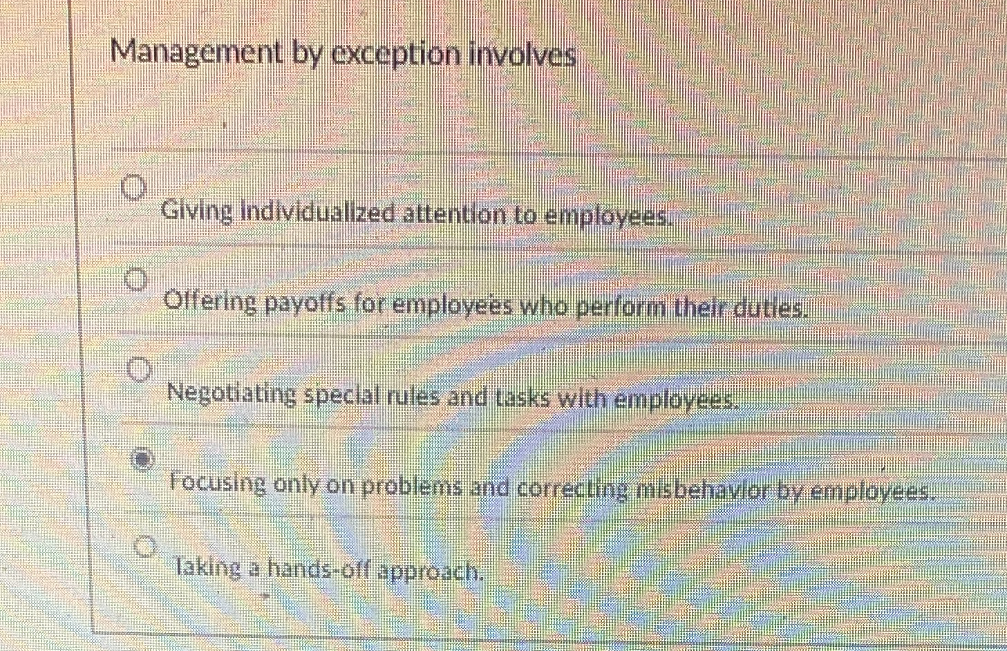  Management by exception involves Giving individualized attention to employees: Olfering payolfs
