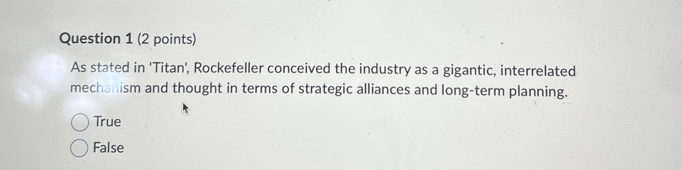  Question 1(2 points) As stated in 'Titan', Rockefeller conceived the industry