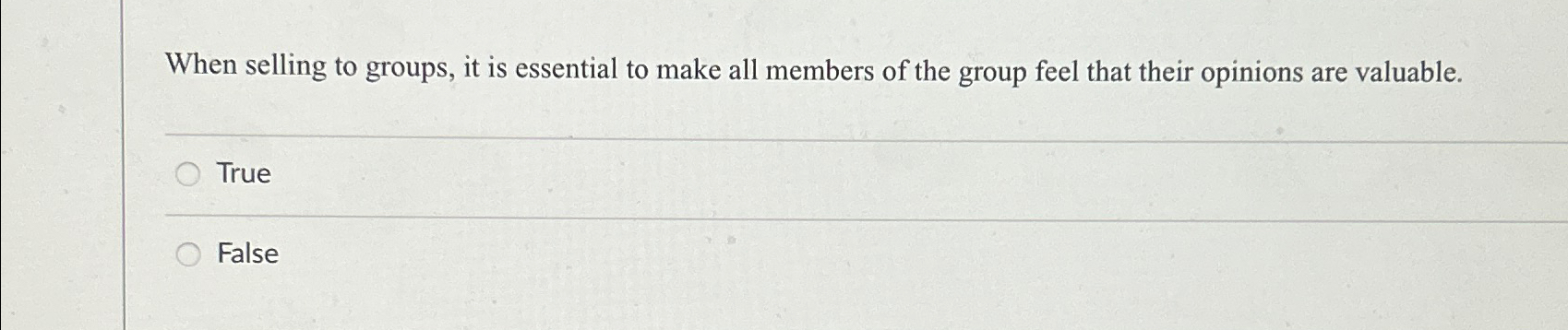  When selling to groups, it is essential to make all members