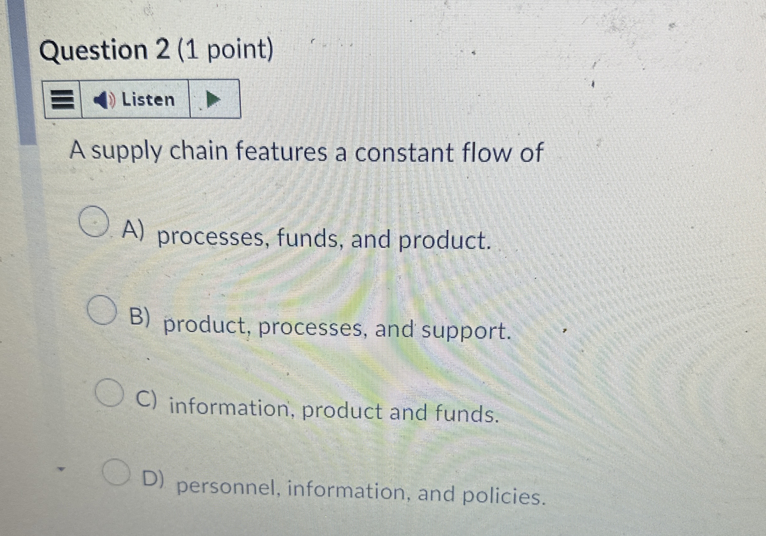  Question 2(1 point) A supply chain features a constant flow of