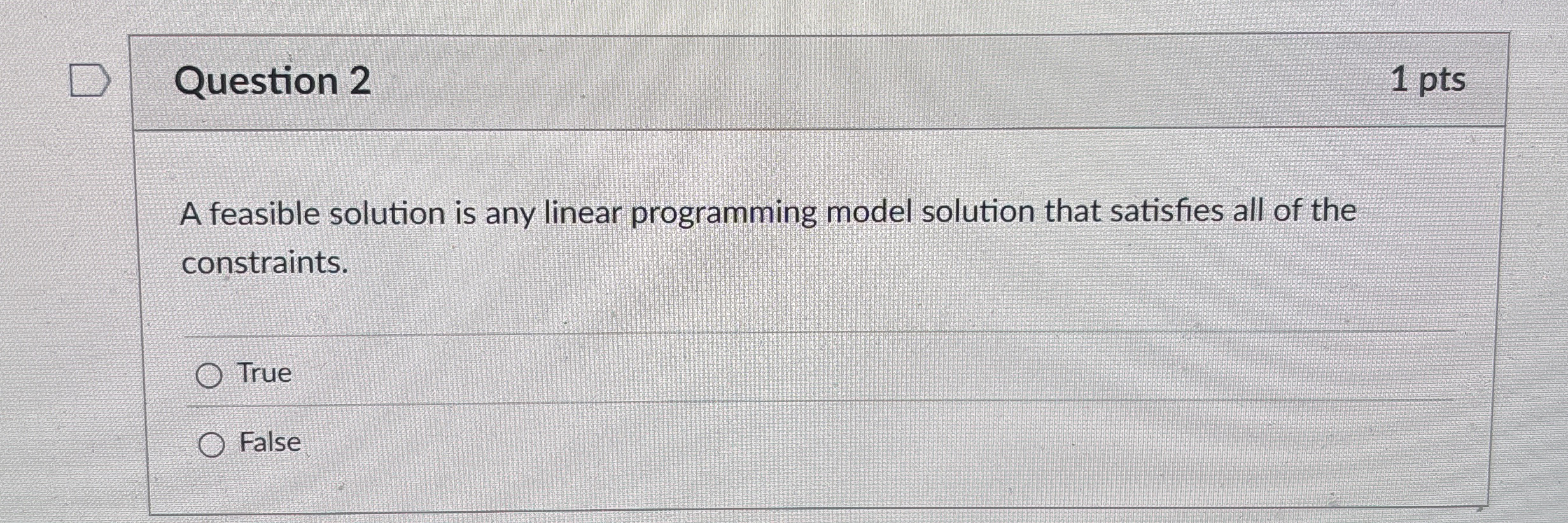  Question 2 A feasible solution is any linear programming model solution