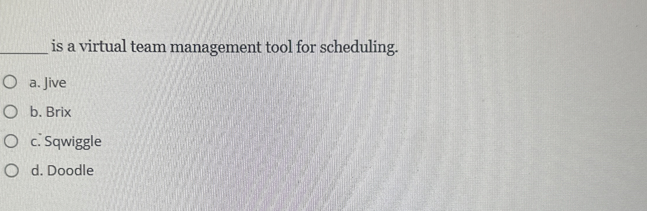  q, is a virtual team management tool for scheduling. a. Jive