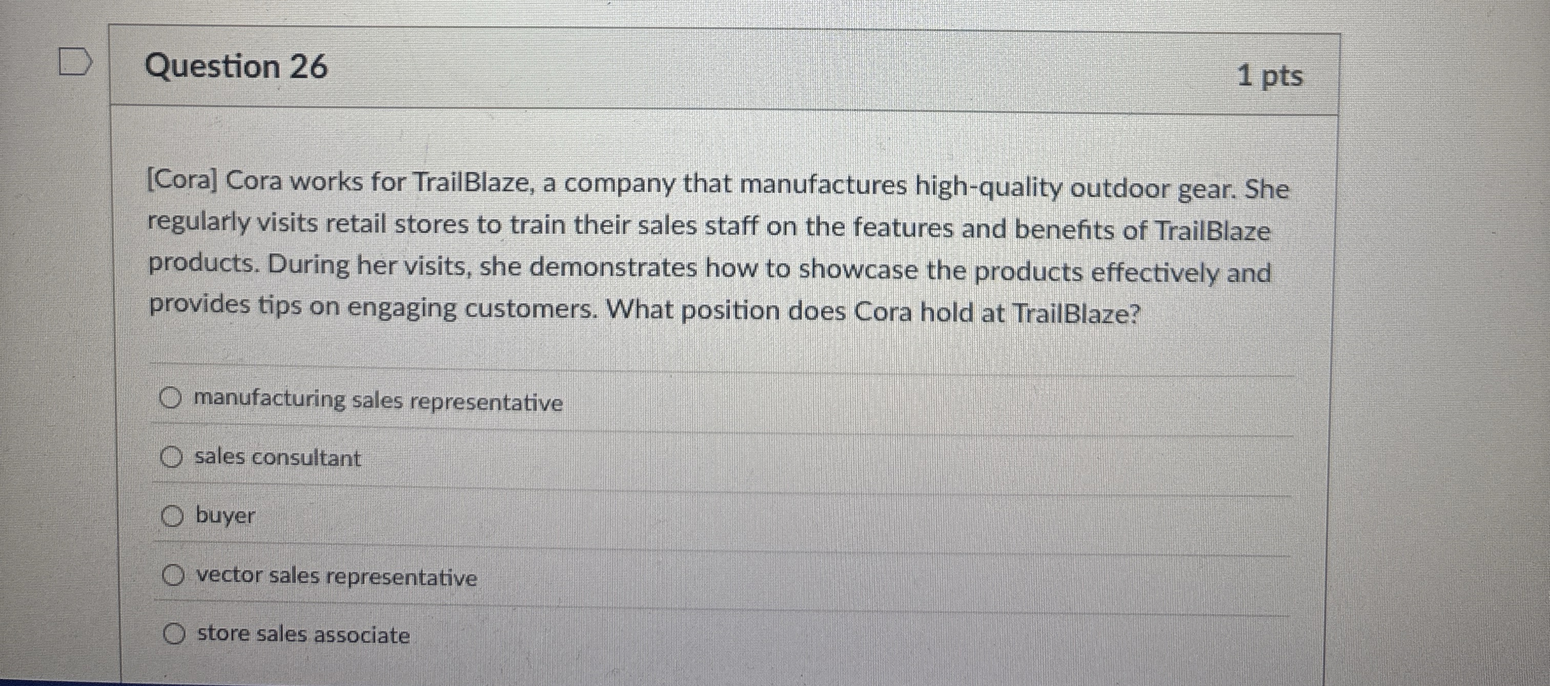  Question 26 1 pts [Cora] Cora works for TrailBlaze, a company