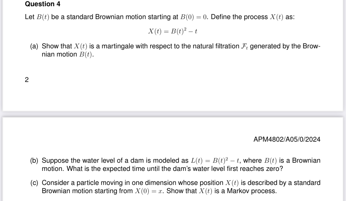  Question 4 Let B(t) be a standard Brownian motion starting at