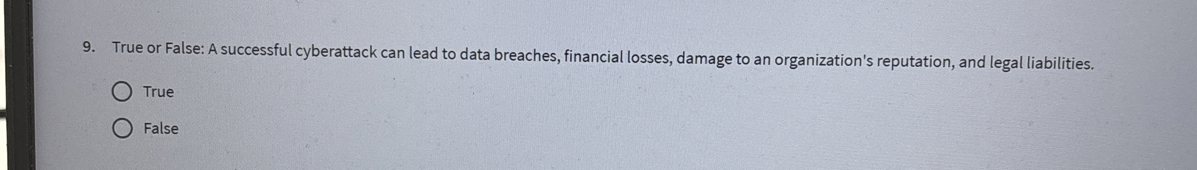  True or False: A successful cyberattack can lead to data breaches,