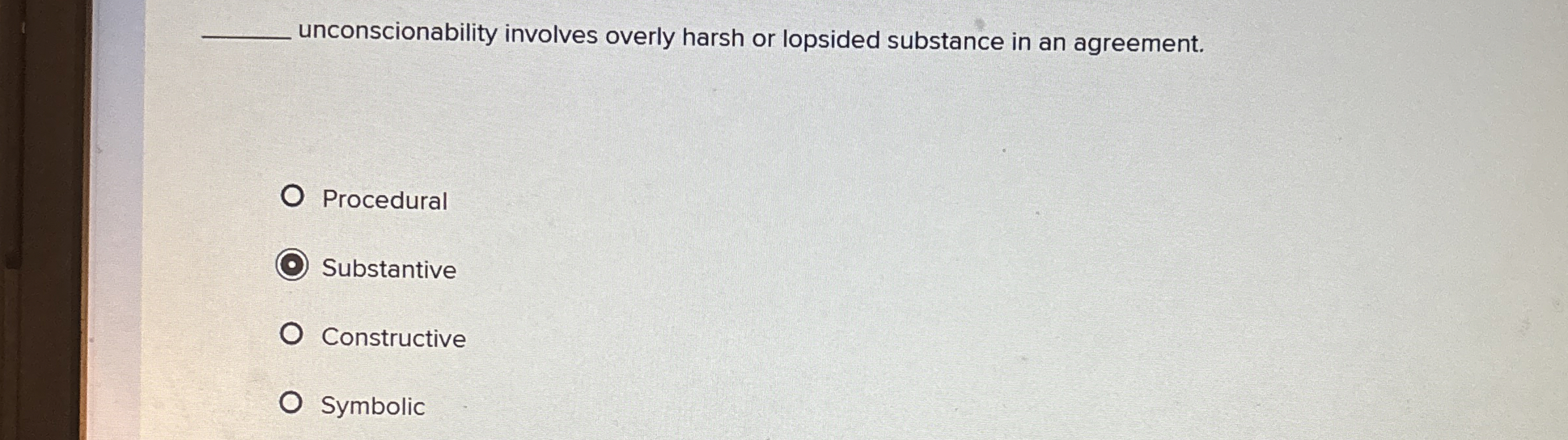  unconscionability involves overly harsh or lopsided substance in an agreement. Procedural