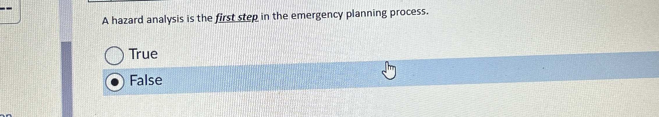  A hazard analysis is the first step in the emergency planning