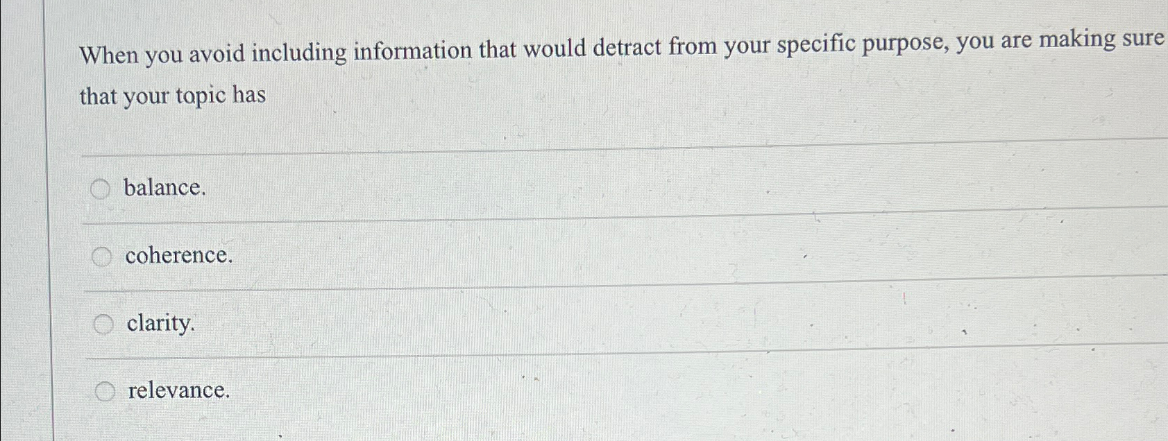  When you avoid including information that would detract from your specific