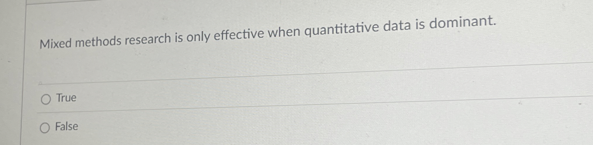  Mixed methods research is only effective when quantitative data is dominant.