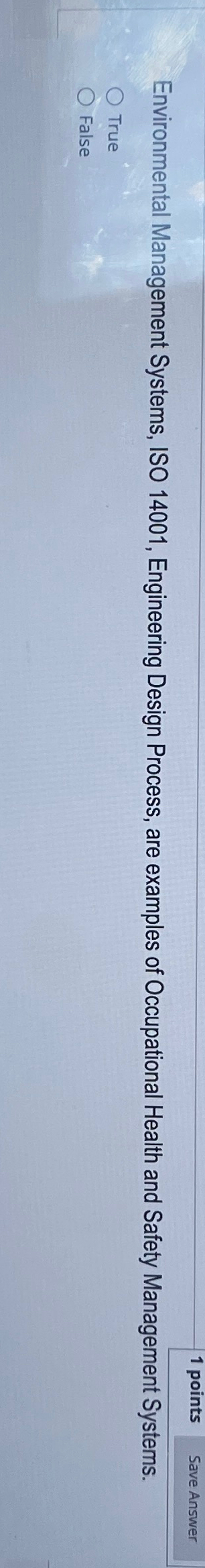  1 points Environmental Management Systems, ISO 14001, Engineering Design Process, are