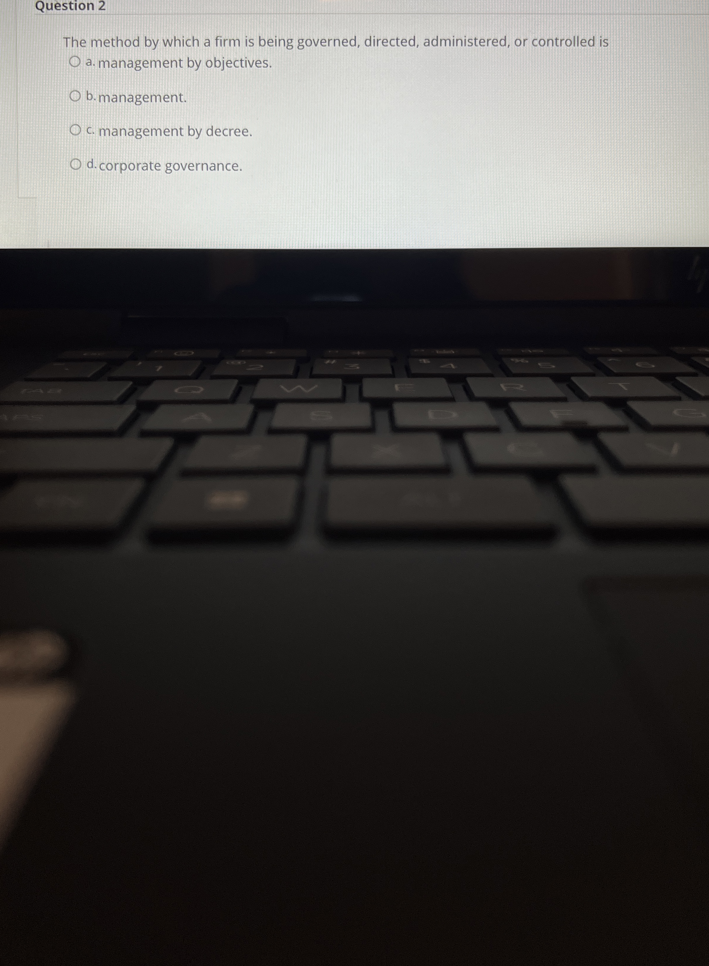  Question 2 The method by which a firm is being governed,