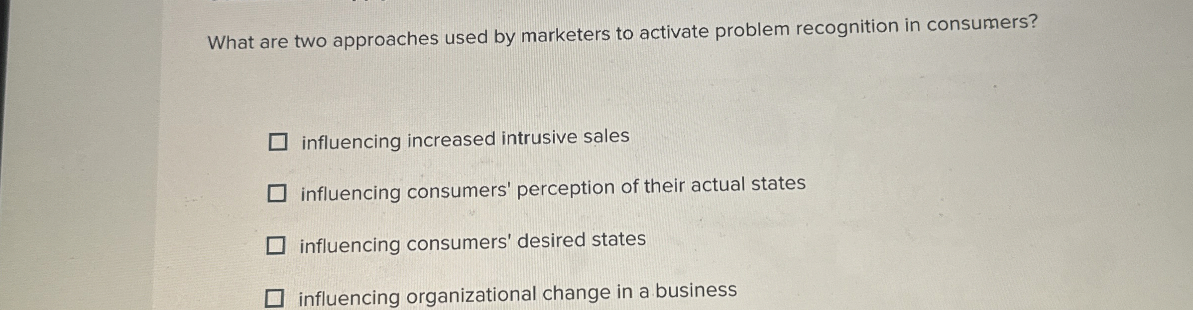  What are two approaches used by marketers to activate problem recognition