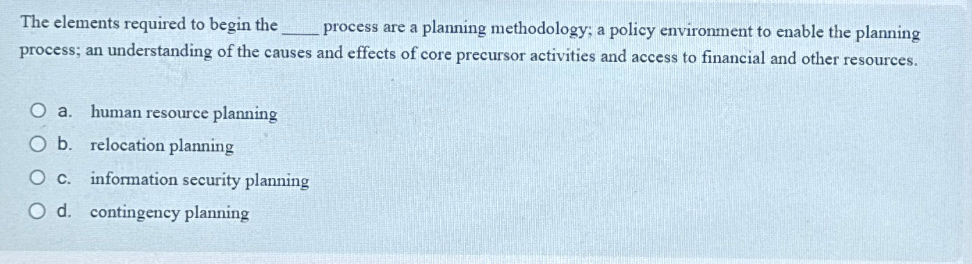  The elements required to begin the process are a planning methodology;