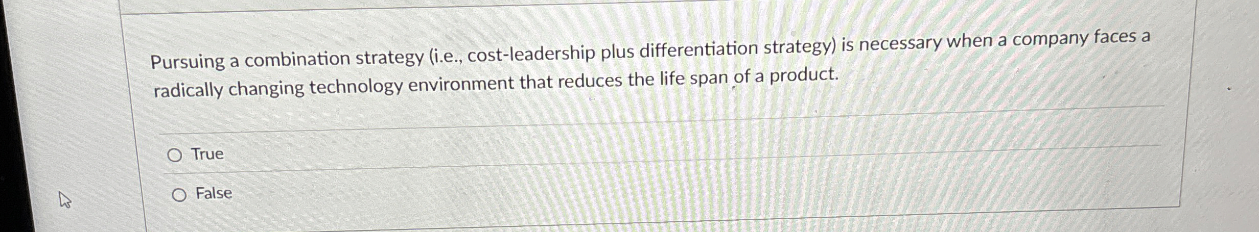  Pursuing a combination strategy (i.e., cost-leadership plus differentiation strategy) is necessary
