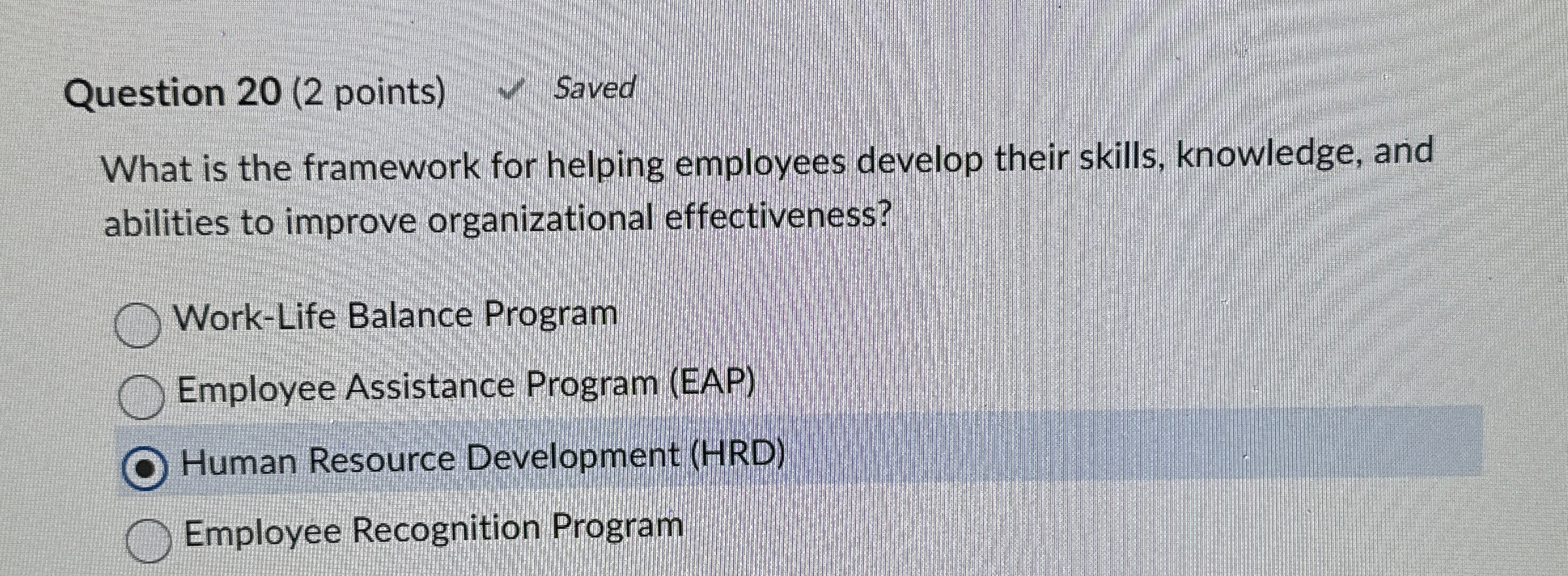  Question 20(2 points) Saved What is the framework for helping employees