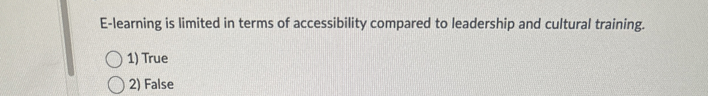  E-learning is limited in terms of accessibility compared to leadership and