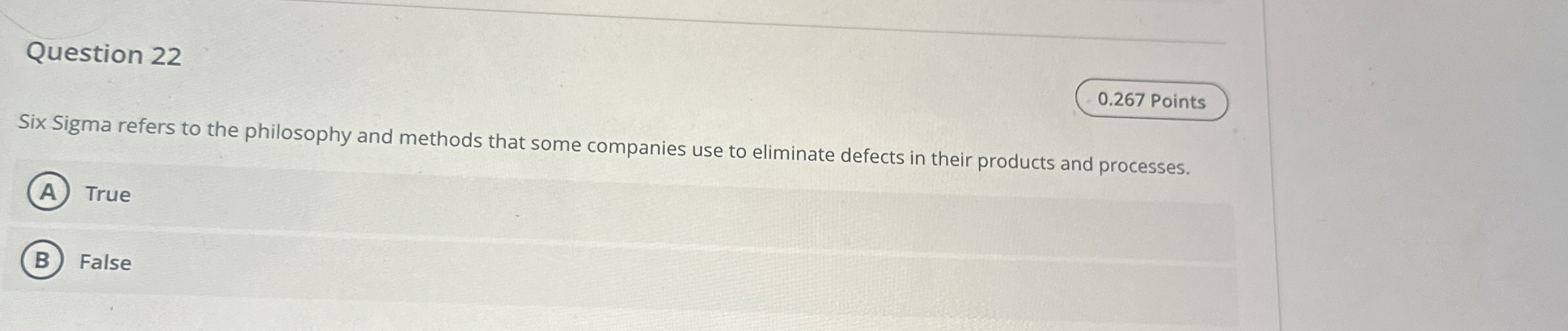  Question 22 0.267 Points Six Sigma refers to the philosophy and