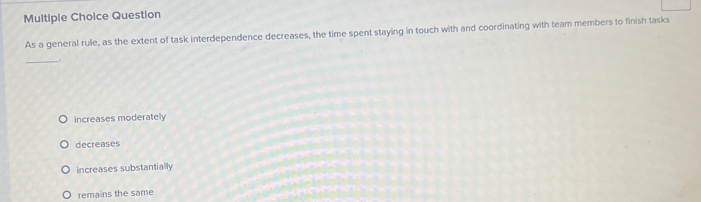  Multiple Choice Question As a general rule, as the extent of