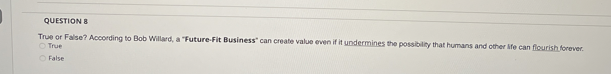  QUESTION 8 True or False? According to Bob Willard, a "Future-Fit