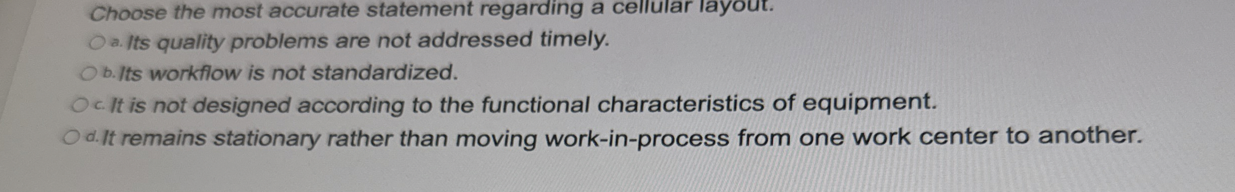  Choose the most accurate statement regarding a cellular layout. a. Its
