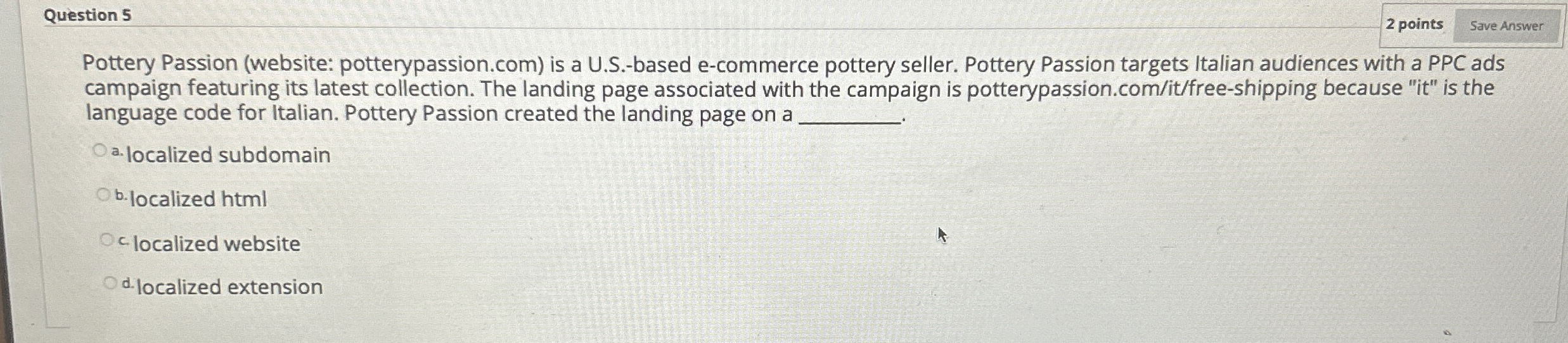  Question 5 2 points Pottery Passion (website: potterypassion.com) is a U.S.-based