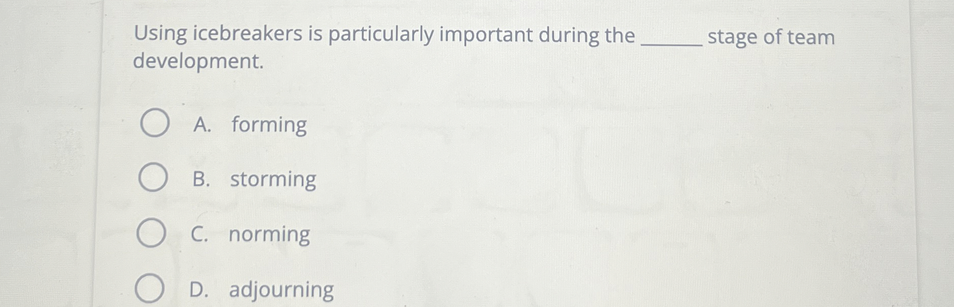  Using icebreakers is particularly important during the q, stage of team