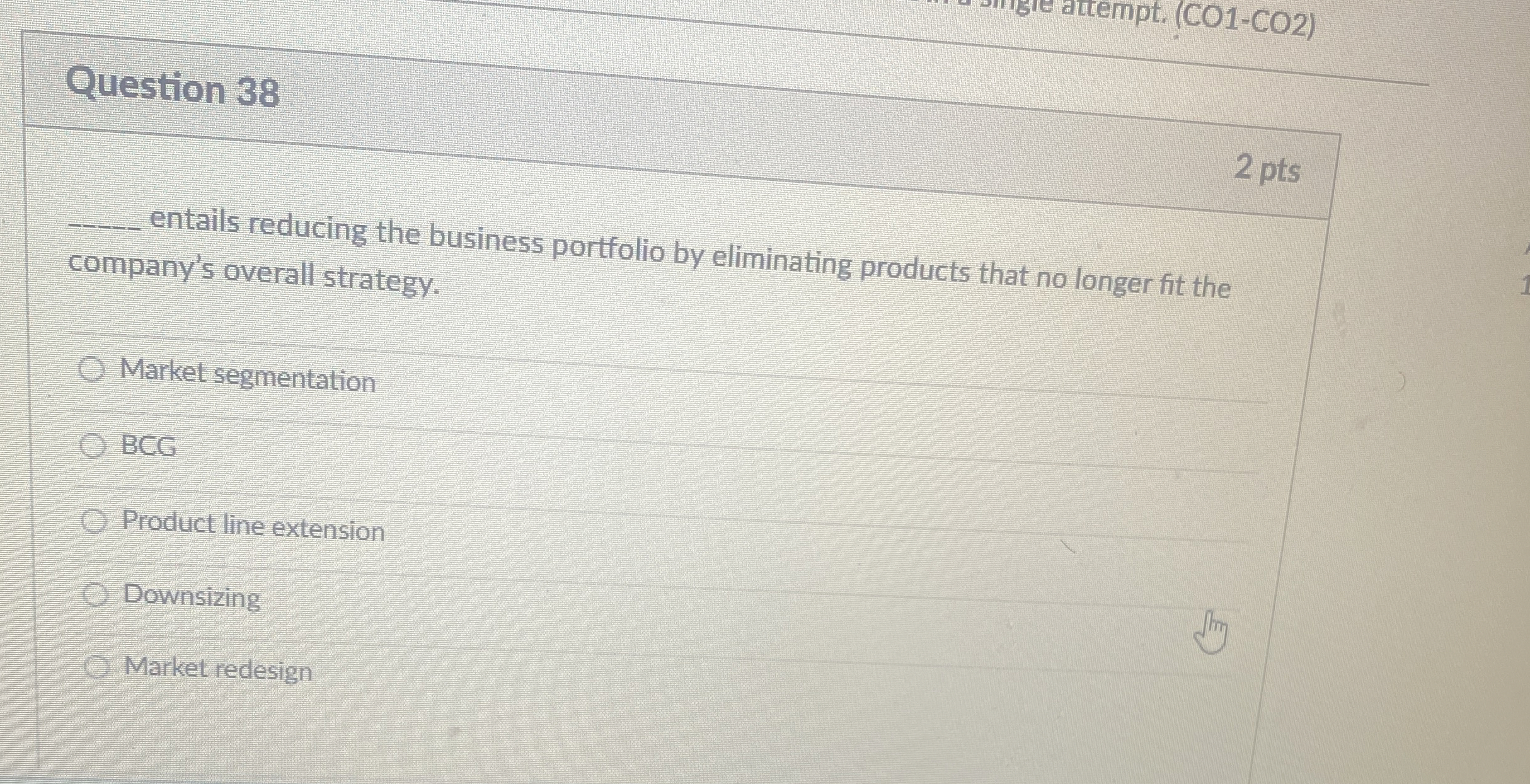 Question 38 2 pts q, entails reducing the business portfolio by