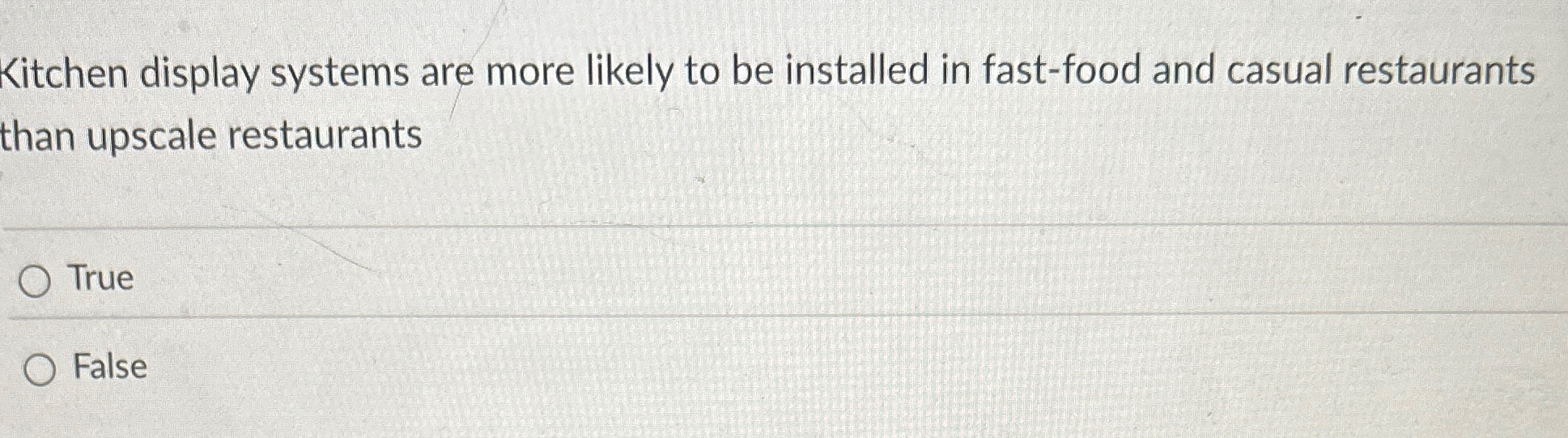  Kitchen display systems are more likely to be installed in fast-food