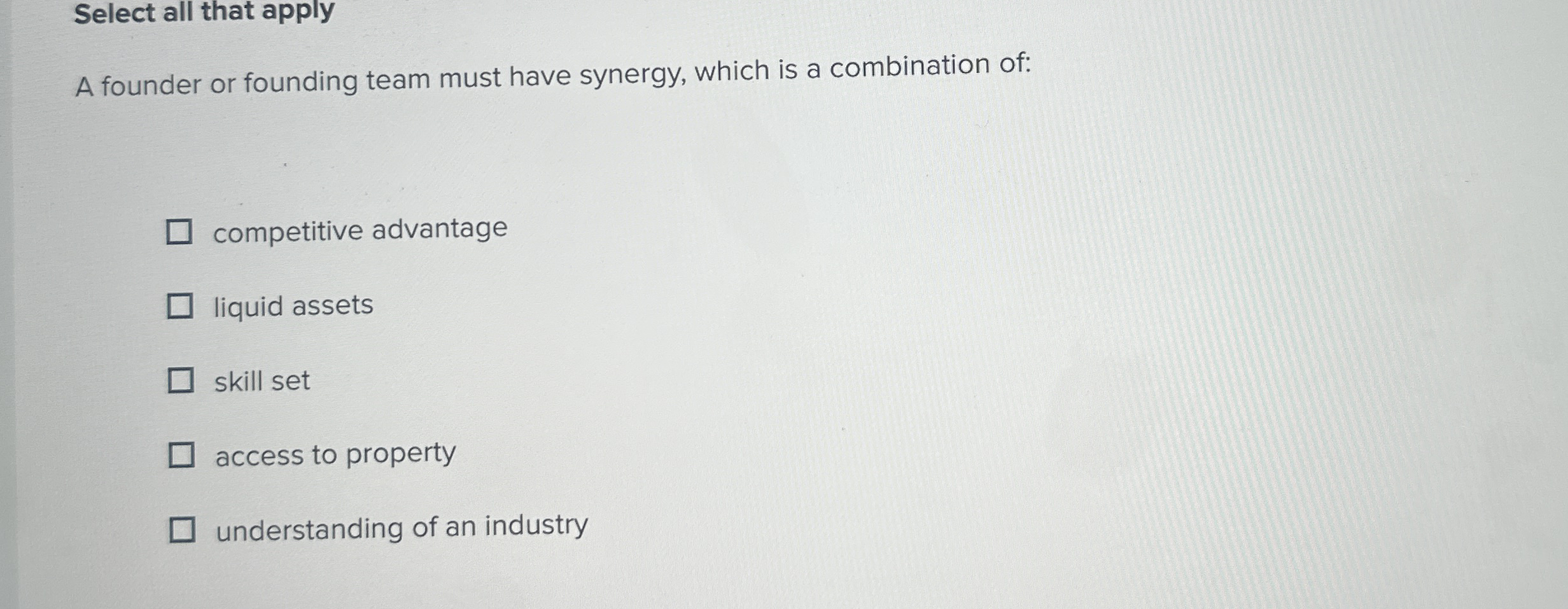  Select all that apply A founder or founding team must have