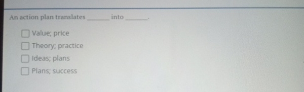  An action plan translates into Value; price Theory practice Ideas; plans
