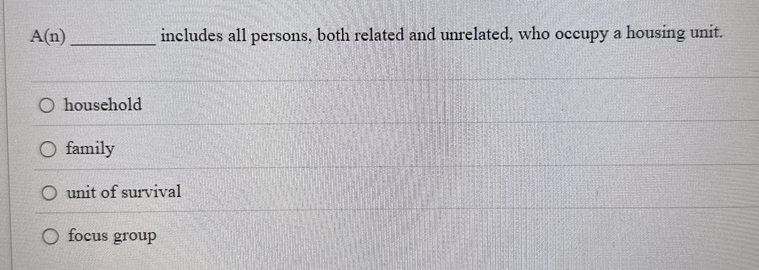 A(n) includes all persons, both related and unrelated, who occupy a