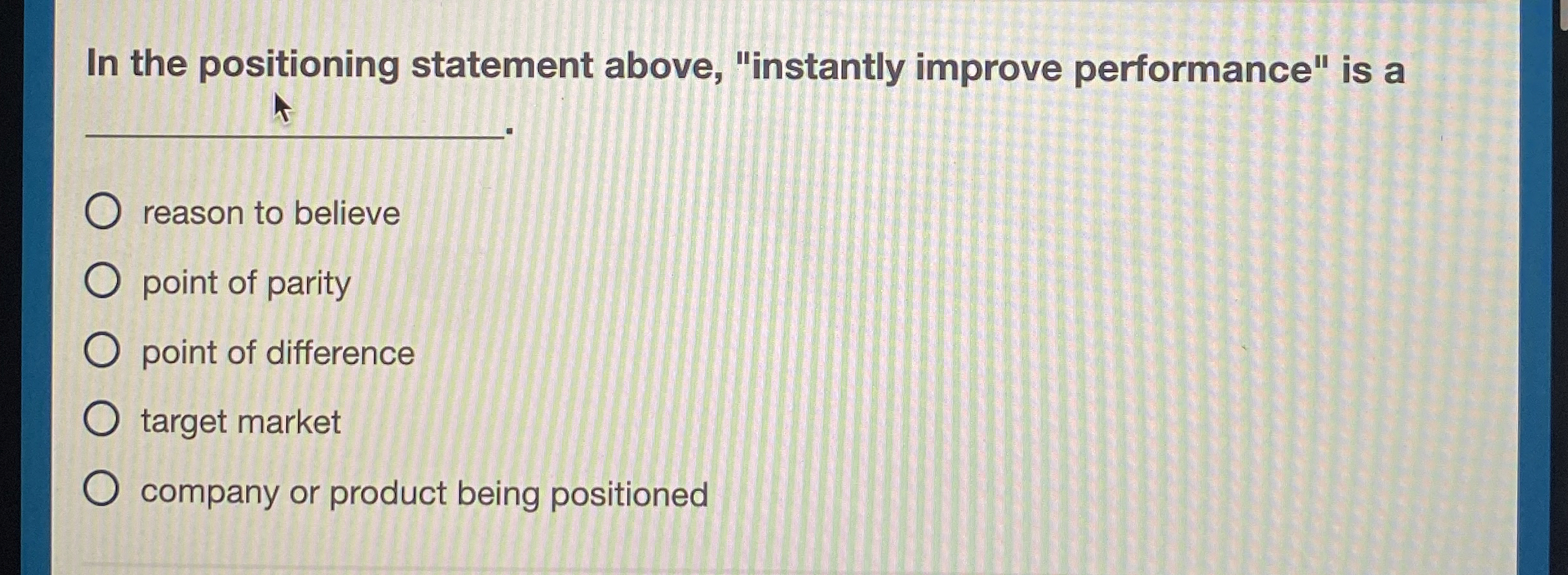  In the positioning statement above, "instantly improve performance" is a reason