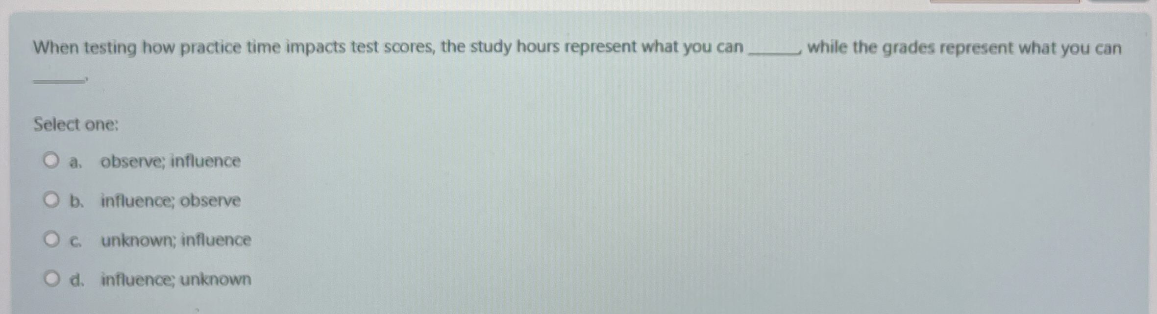  When testing how practice time impacts test scores, the study hours