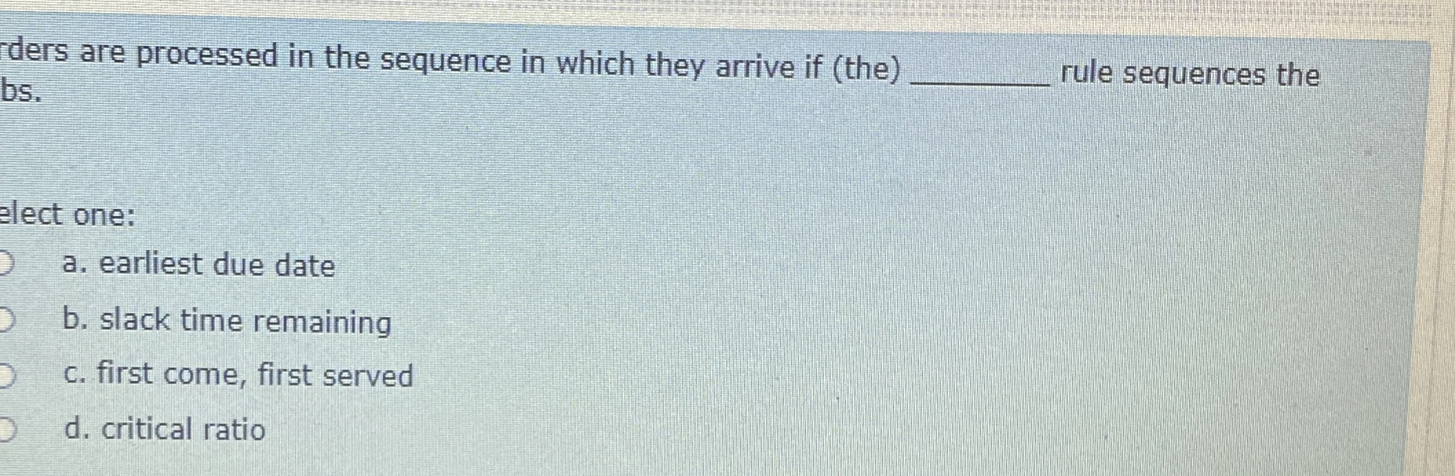  ders are processed in the sequence in which they arrive if
