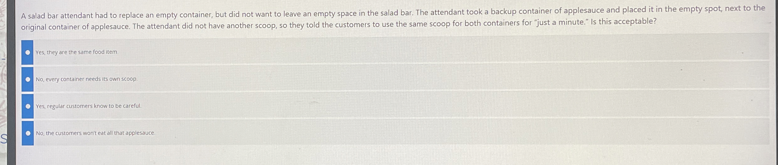  A salad bar attendant had to replace an empty container, but