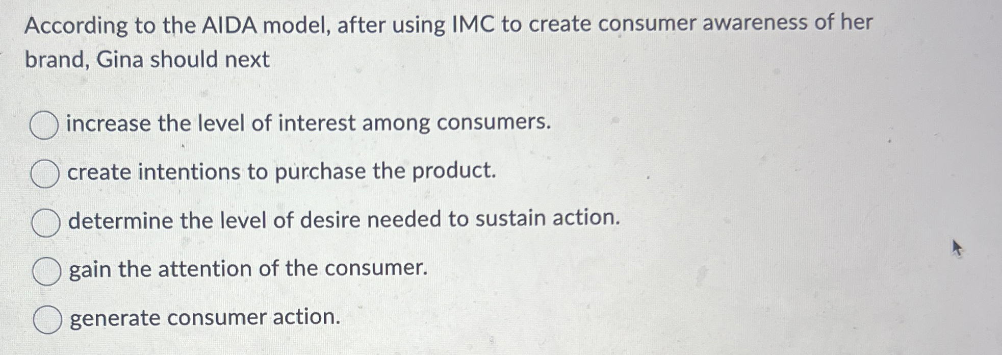  According to the AIDA model, after using IMC to create consumer