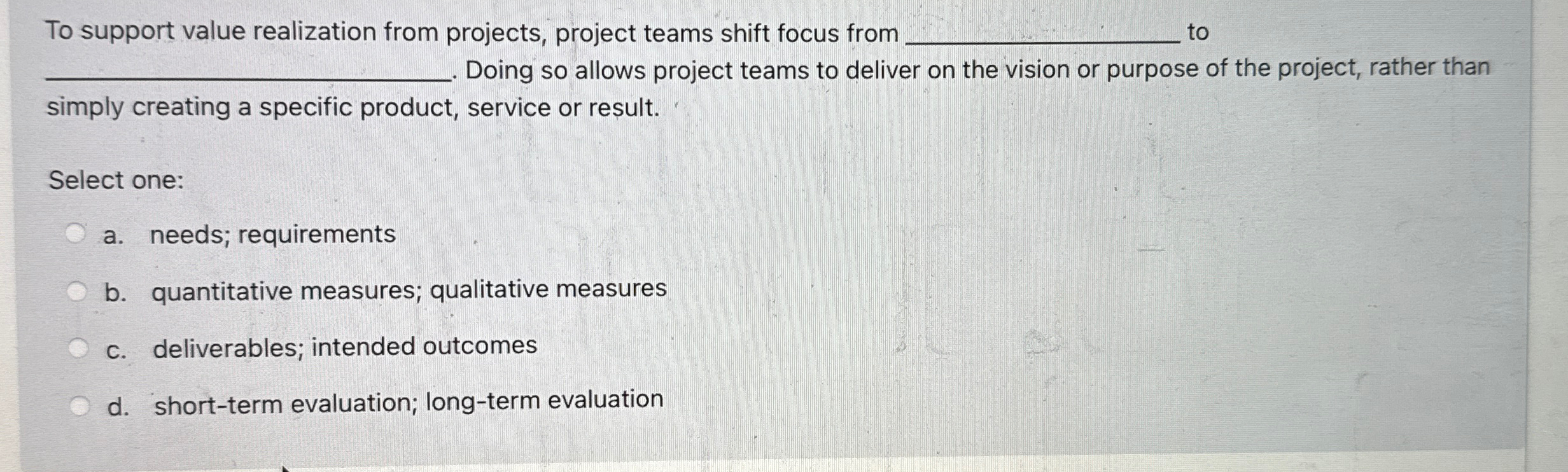  To support value realization from projects, project teams shift focus from