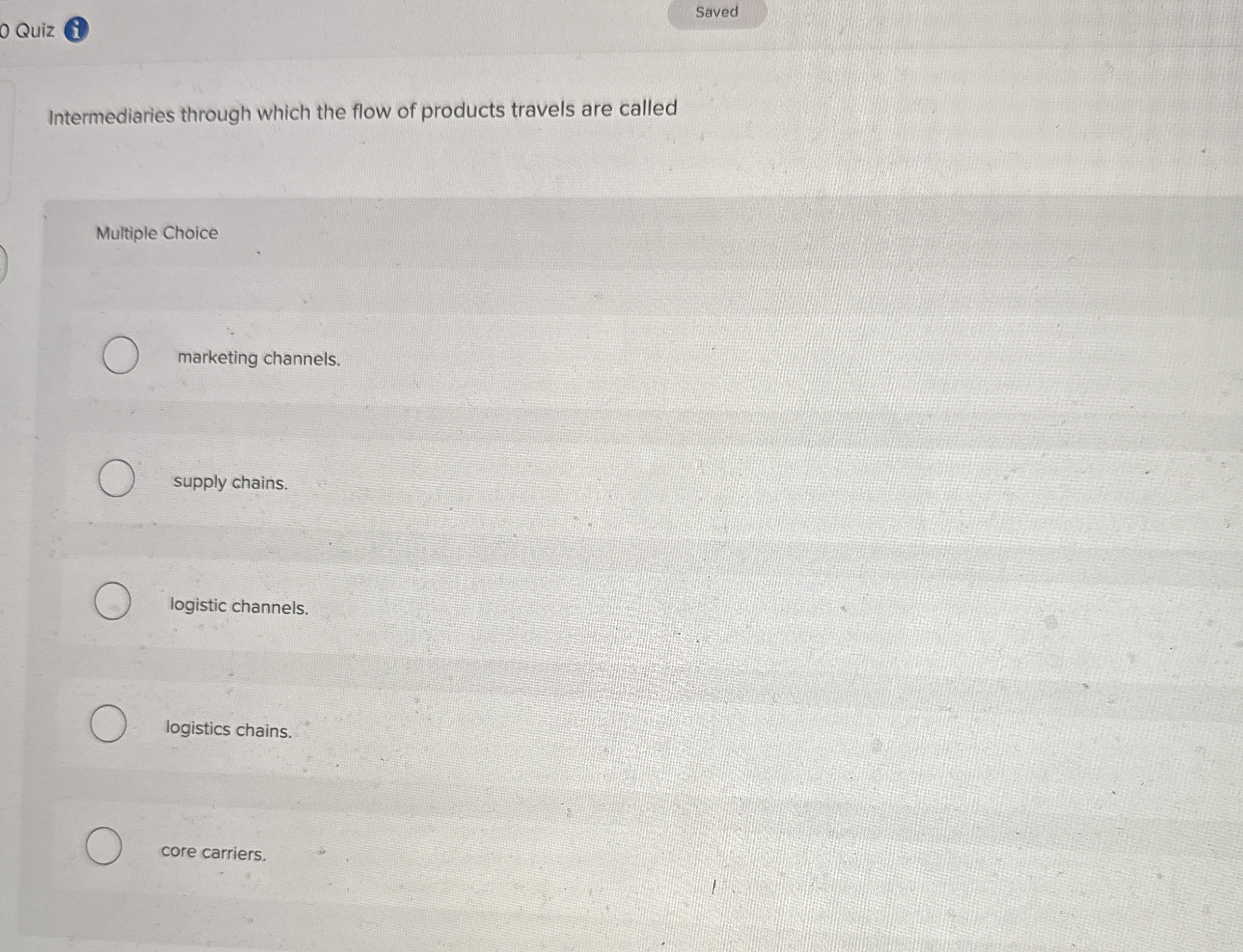  0 Quiz (1) Saved Intermediaries through which the flow of products