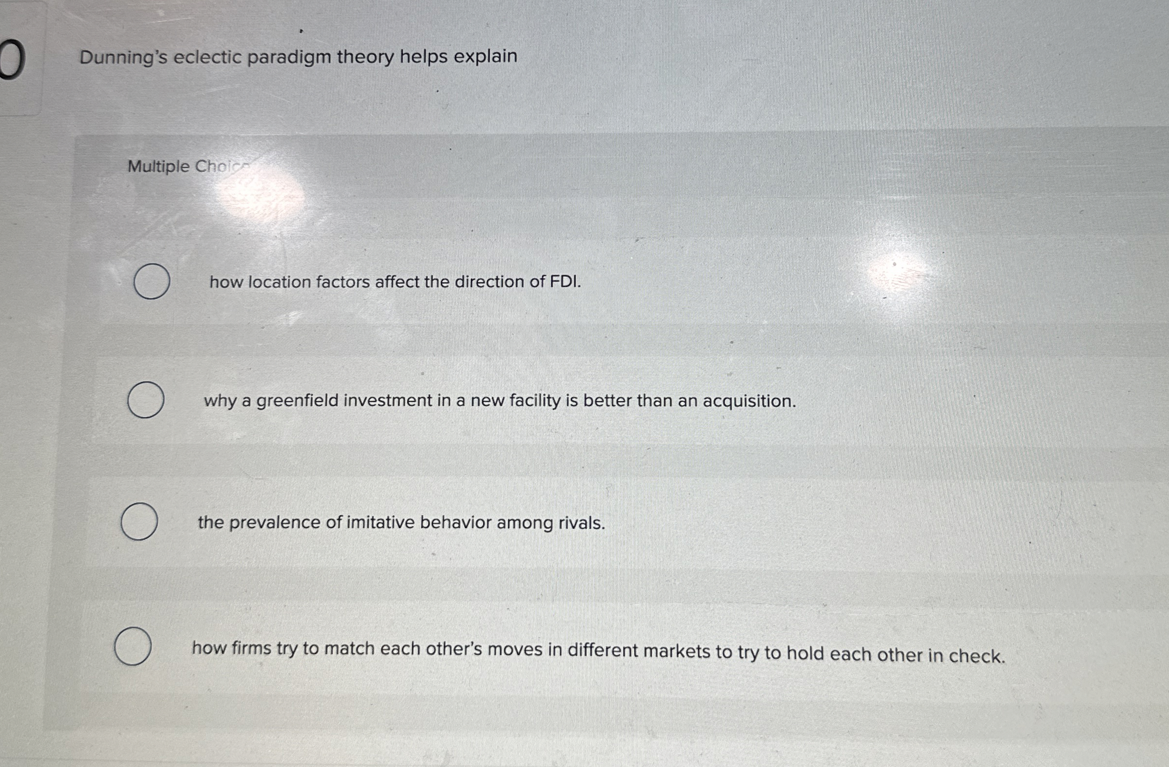  Dunning's eclectic paradigm theory helps explain Multiple Choir how location factors