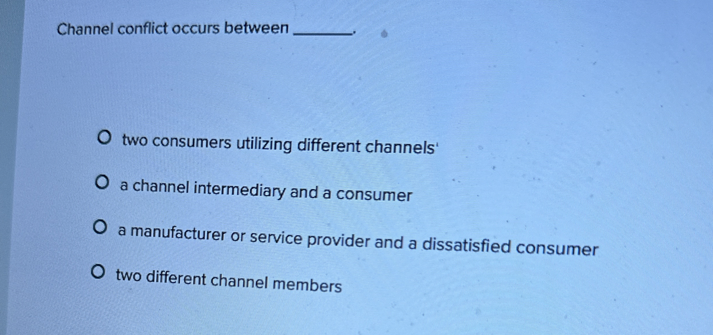  Channel conflict occurs between two consumers utilizing different channels ?' a