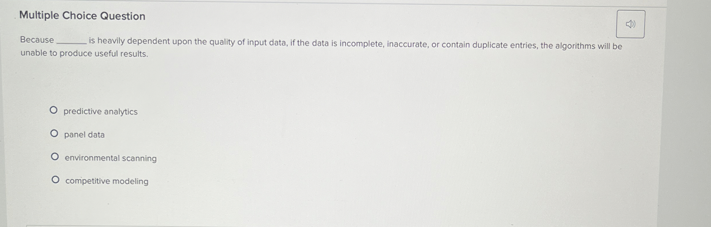  Multiple Choice Question Because is heavily dependent upon the quality of