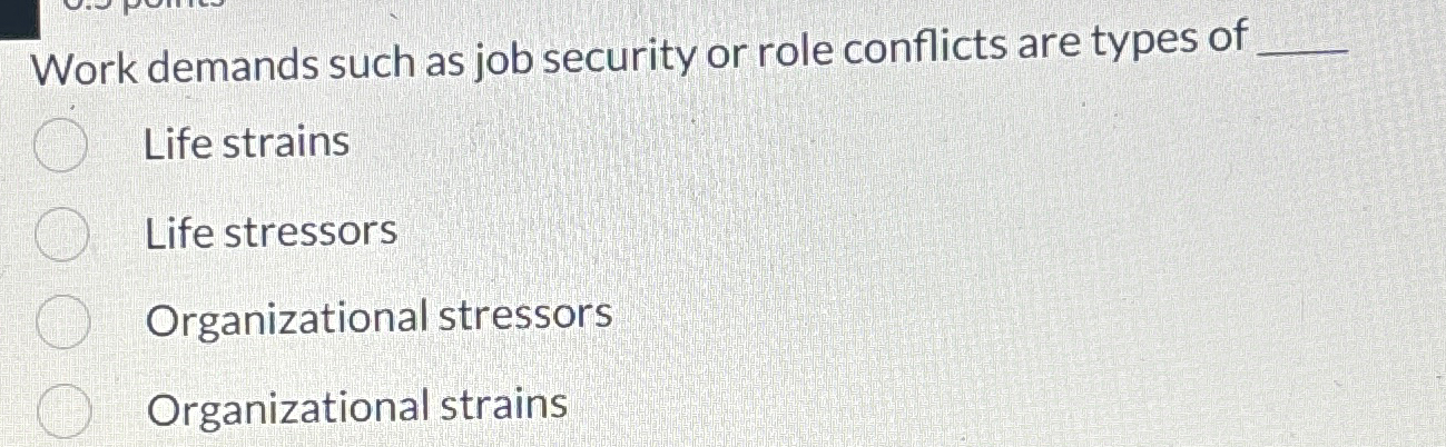  Work demands such as job security or role conflicts are types