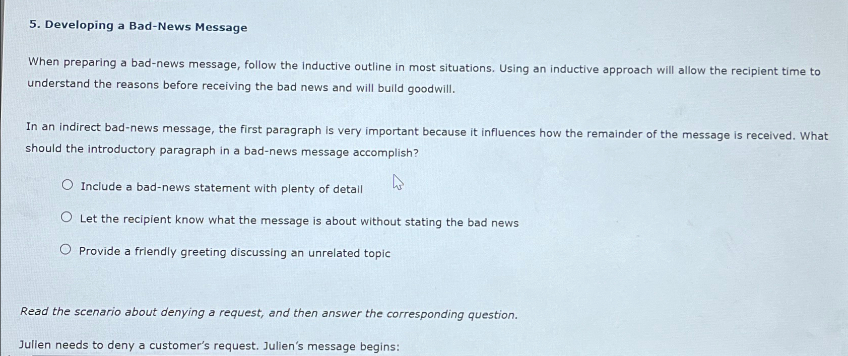  Developing a Bad-News Message When preparing a bad-news message, follow the